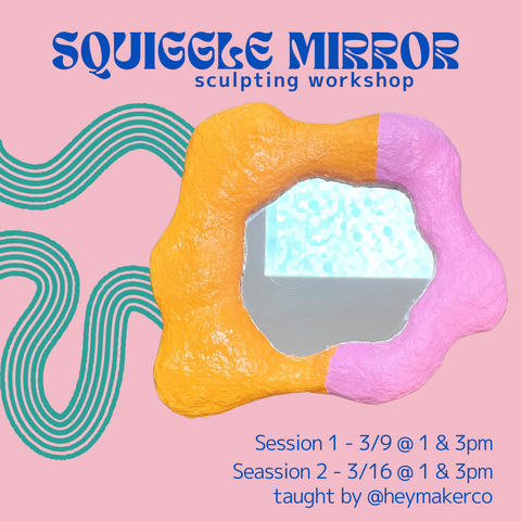 Squiggle Mirror Sculpting Workshop